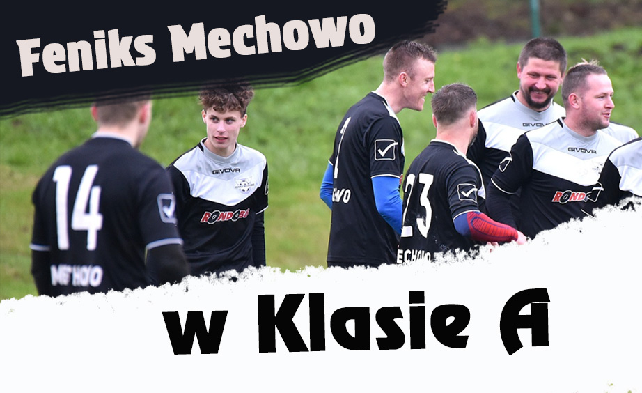 Klasa B: Feniks Mechowo wraca do A klasy!