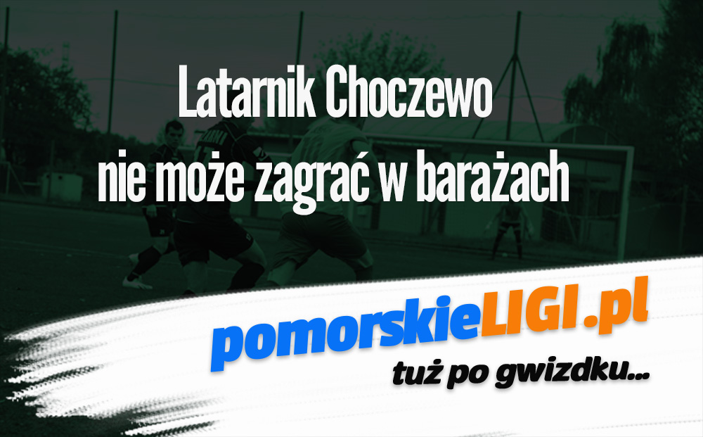 Latarnik Choczewo i baraże –  komentarz