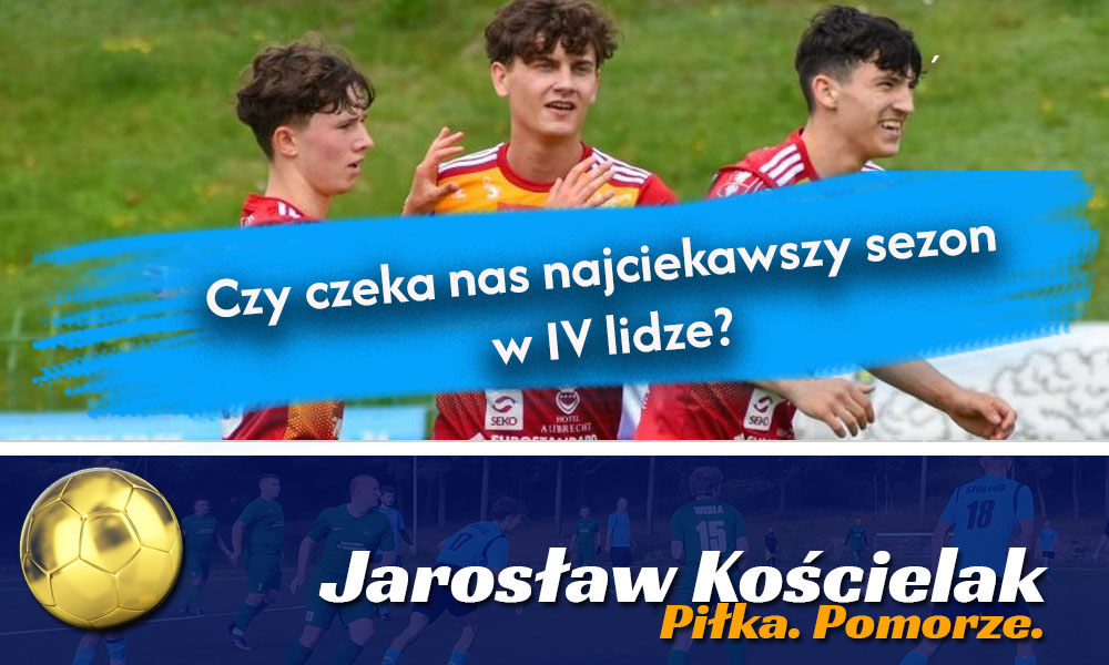 Jarosław Kościelak: Czy czeka nas najciekawszy sezon w IV lidze?