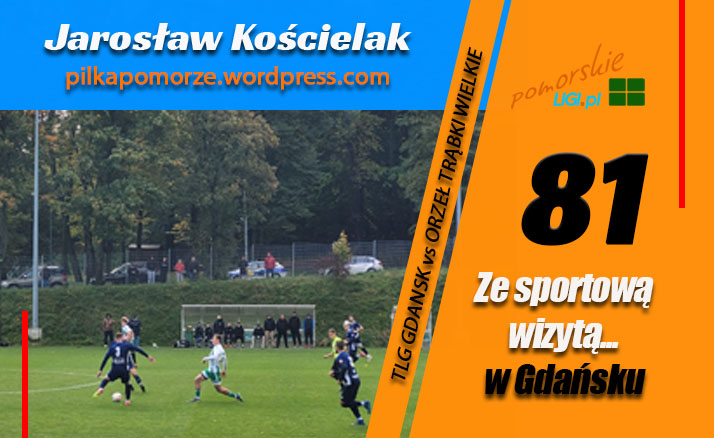 Jarosław Kościelak: Z piłkarską wizytą w… Gdańsku