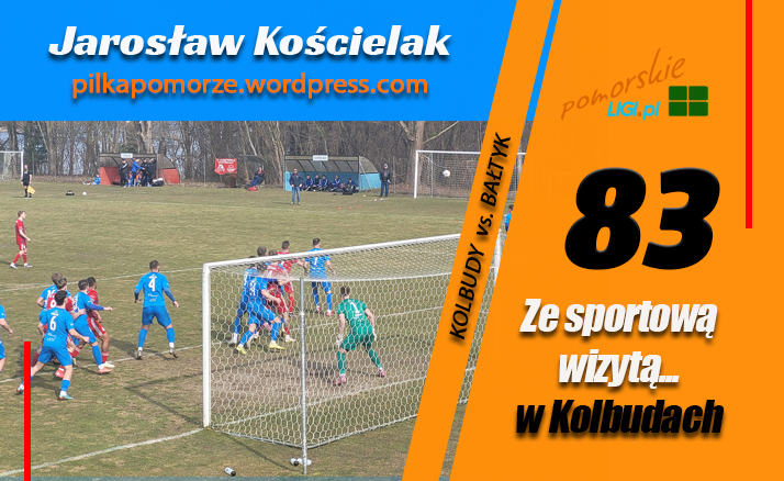 JAROSŁAW KOŚCIELAK: ZE SPORTOWĄ WIZYTĄ W… KOLBUDACH
